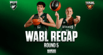 WABL Recap – Round 5